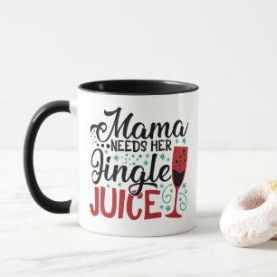 Mama Needs Her Jingle Juice   XMAS Drinking Humour Mug