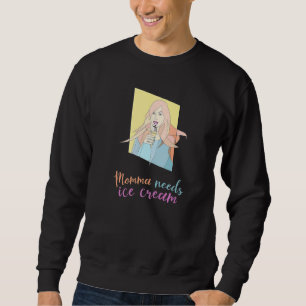 Mama needs ice cream pastel ice cream portrait ill sweatshirt
