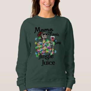 Mama Needs Jingle Juice Christmas Shirt, Funny  Sweatshirt