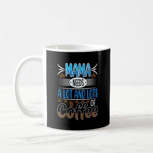 Mama Needs Lots of Coffee, blue  Coffee Mug (Left)