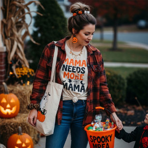 Mama Needs More Mama Halloween T-Shirt