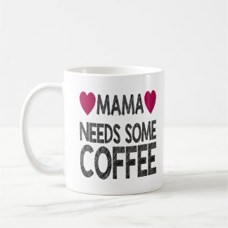 Mama Needs Some Coffee With Chalk Effect and Heart Mug