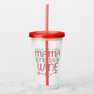 Mama Needs Wine Acrylic Tumbler