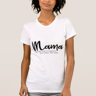 Mama No Matter How It Happens Shirt