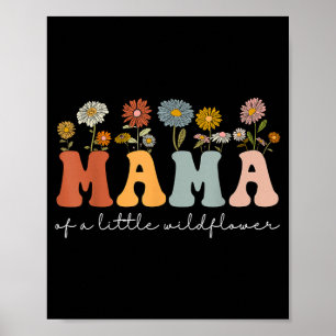 Mama of A Little Wildflower Birthday Girls Flower Poster