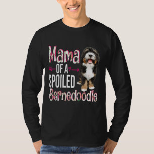 Mama Of A Spoiled Bernedoodle Happy Mother's Day F T-Shirt