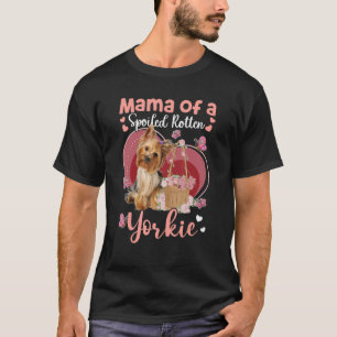 Mama Of A Spoiled Rotten Yorkie  Owner Pet  Outfit T-Shirt