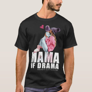 Mama of drama mum little girl  Mummy T-Shirt
