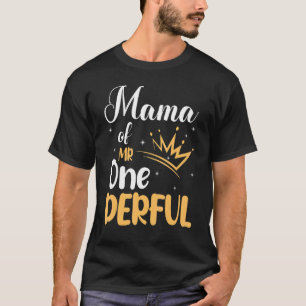 Mama Of Mr One Derful Happy Birthday To Me Mother T-Shirt