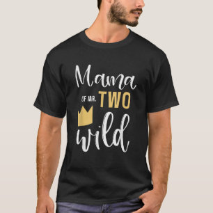 Mama of Mr TWO WILD 2nd Birthday Party Things Matc T-Shirt