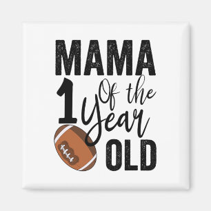 Mama Of The 1 Year Old Footll 1st Year Down Birthd Magnet