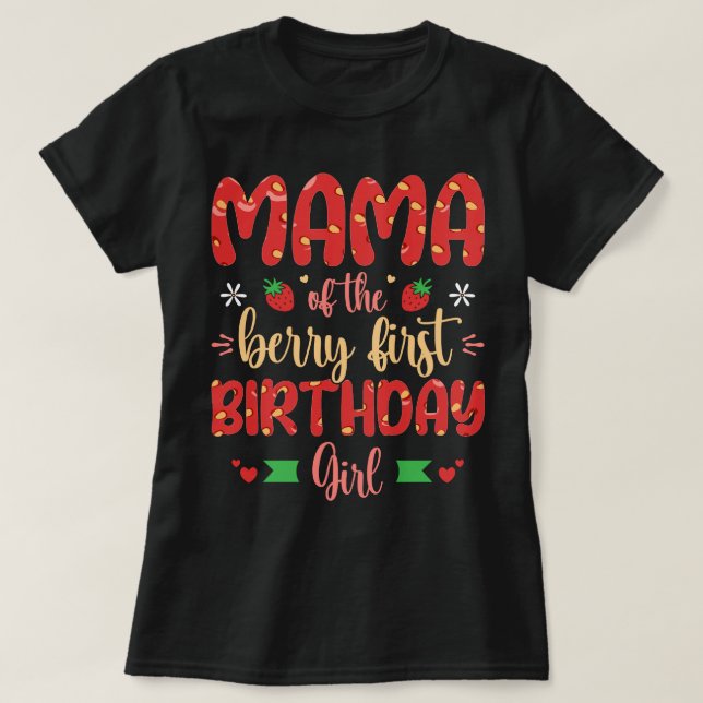Mama Of The Berry First Birthday Girl Funny Mother T-Shirt (Design Front)