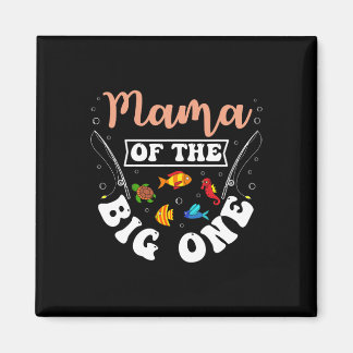Mama Of The Big One Fishing Birthday Party Bday Ce Magnet