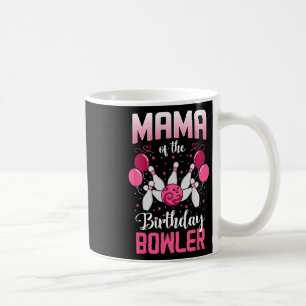 Mama Of The Birthday Bowler Bowling Family Bday Pa Coffee Mug