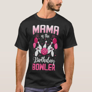 Mama Of The Birthday Bowler Bowling Family Bday Pa T-Shirt