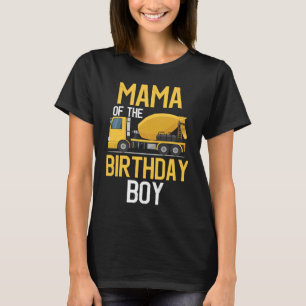 Mama Of The Birthday Boy Construction Truck First T-Shirt