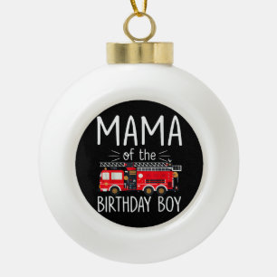 Mama of the Birthday Boy Fire Truck Firefighter Fa Ceramic Ball Christmas Ornament