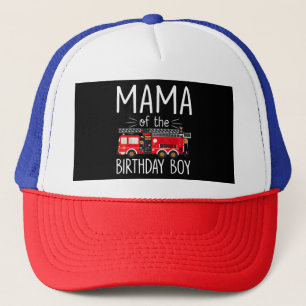 Mama of the Birthday Boy Fire Truck Firefighter Fa Trucker Hat