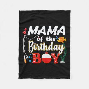 Mama Of The Birthday Boy Fishing Family Matching B Fleece Blanket