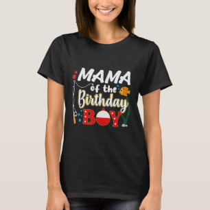 Mama Of The Birthday Boy Fishing Family Matching B T-Shirt