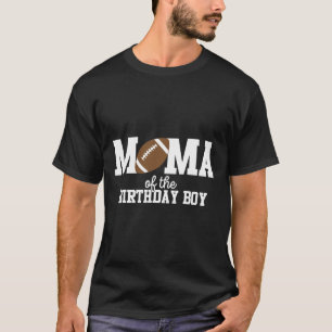 Mama Of The Birthday Boy Football Lover First Birt T-Shirt