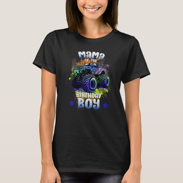 Mama Of The Birthday Boy  Monster Truck Birthday B T-Shirt (Front)