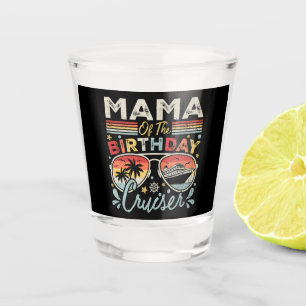 Mama of the Birthday Cruiser Vacation Shot Glass