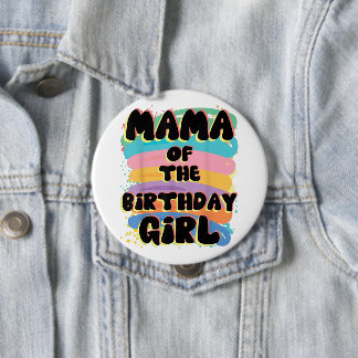 Mama Of The Birthday Girl Button | Special Gift 