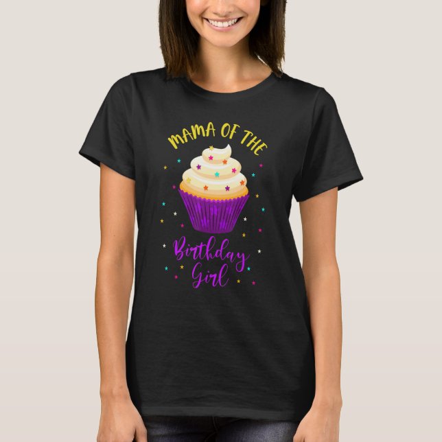 Mama of The Birthday Girl Cupcake Sweet B-Day Fami T-Shirt (Front)