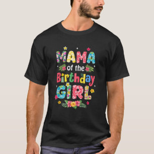 Mama Of The Birthday Girl Hawaii Family Party Deco T-Shirt