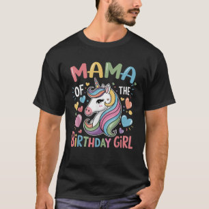 Mama of The Birthday Girl Matching Family Unicorn T-Shirt