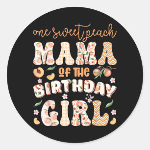 Mama of The Birthday Girl One Sweet Peach 1st Classic Round Sticker
