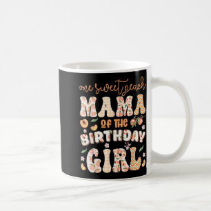 Mama of The Birthday Girl One Sweet Peach 1st Coffee Mug