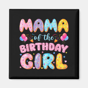 Mama of The Birthday Girl Sweet Doughnut Birthday Magnet