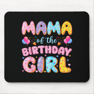 Mama of The Birthday Girl Sweet Doughnut Birthday Mouse Pad