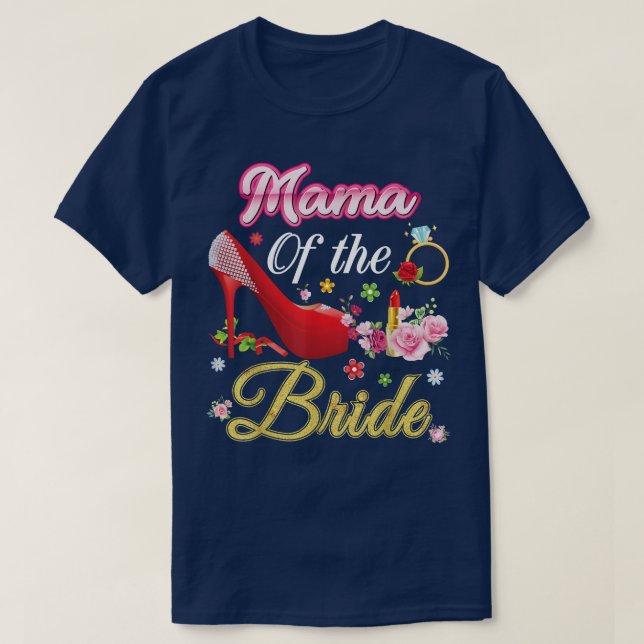Mama Of The Bride Happy Wedding Flower Pink Shoe M T-Shirt (Design Front)