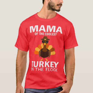 Mama Of The Coolest Turkey In The Flock Thanksgivi T-Shirt