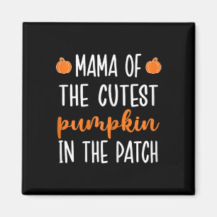 Mama Of The Cutest Pumpkin In The Patch Halloween Magnet
