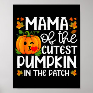Mama Of The Cutest Pumpkin In The Patch Halloween  Poster