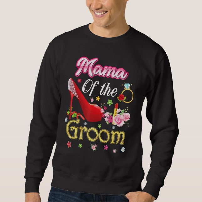 Mama Of The Groom Happy Wedding Flower Pink Shoe M Sweatshirt (Front)