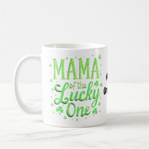Mama Of The Lucky One First St. Patrick's Day Coffee Mug