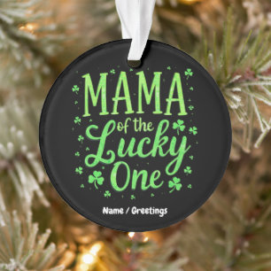 Mama Of The Lucky One First St. Patrick's Day Ornament