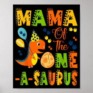 Mama of the one-a-saurus 1st birthday dinosaur poster