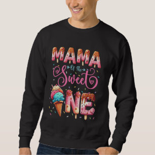 Mama Of The Sweet One 1St Birthday Ice Cream Lover Sweatshirt