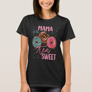 Mama Of The Sweet Ten 10th Donut Birthday Party Th T-Shirt