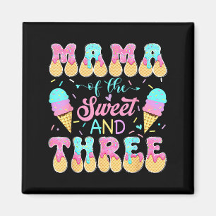 Mama of the sweet three 3rd birthday girl ice crea magnet