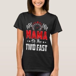 Mama Of The Two Fast 2nd Birthday Racing Car Famil T-Shirt