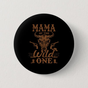 Mama Of The Wild One Cowboy Western Rodeo Party Ma 6 Cm Round Badge