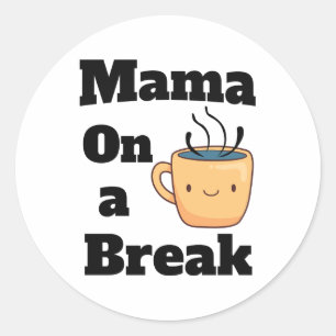 Mama on a Coffee Break Cute Mother's Day Gift Classic Round Sticker