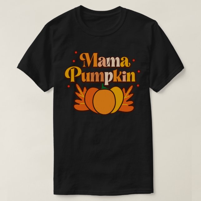 Mama Pumpkin Celebrate Motherhood and Fall Season T-Shirt (Design Front)